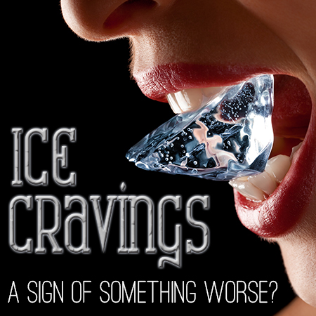Henderson dentist, Dr. Stephen Hahn at Galleria Family Dental, tells you how ice cravings could be a sign of something much more serious.