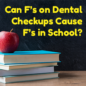 Can F's on dental checkups cause F's in school?