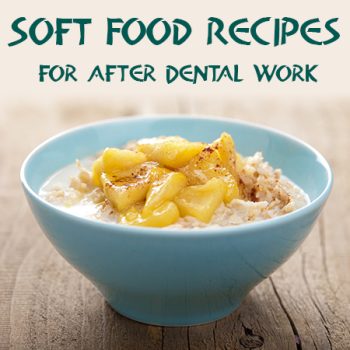 Henderson dentist, Dr. Stephen Hahn at Galleria Family Dental, recommends some yummy ideas for soft food recipes to try after having dental work done.